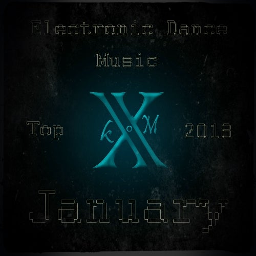 Electronic Dance Music Top 10 January 2018