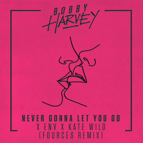 Never Gonna Let You Go - Fourcès Remix