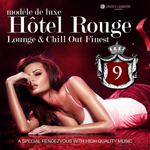Hotel Rouge, Vol. 9 - Lounge and Chill out Finest (A Special Rendevouz with High Quality Music, Modèle De Luxe)