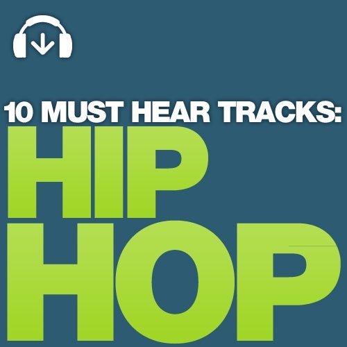 10 Must Hear Hip Hop Tracks - Week 27