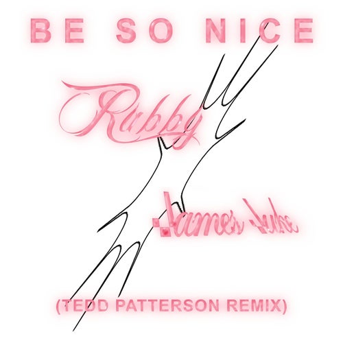 Be so Nice (Extended Tedd Patterson Remix)
