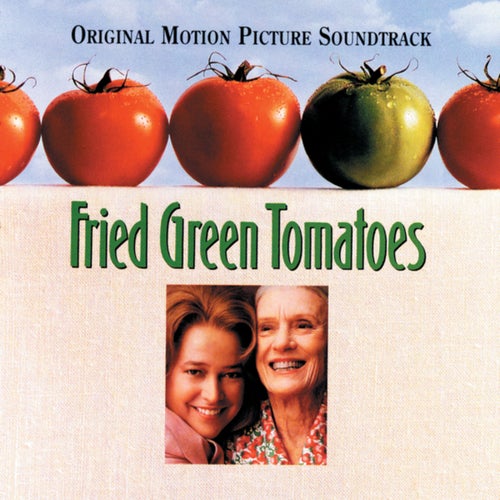 Fried Green Tomatoes (Original Motion Picture Soundtrack)