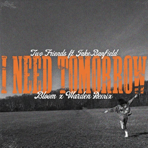 I Need Tomorrow (Bloom & Warden Remix)