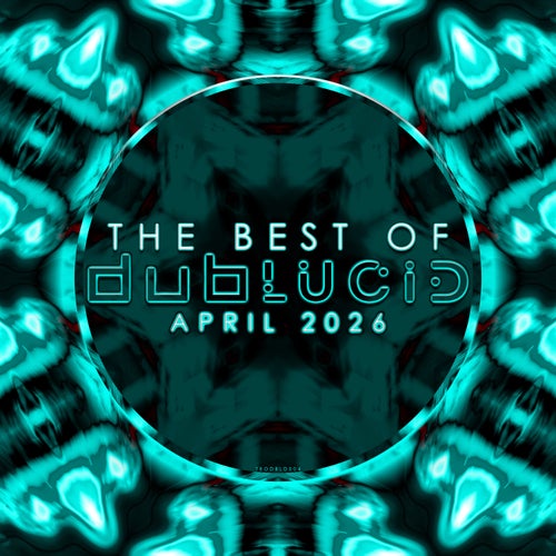 The Best of DUBLUCID - April 2026