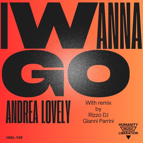 I Wanna Go (with Rizzo DJ, Gianni Parrini Remix) — Andrea Lovely
