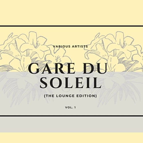 Gare du soleil (The Lounge Edition), Vol. 1