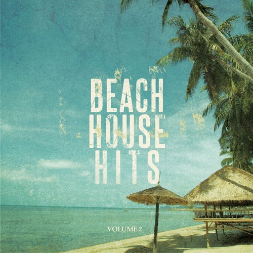 Beach House Hits - 2015, Vol. 2 (Awesome Dance & Deep House Music)