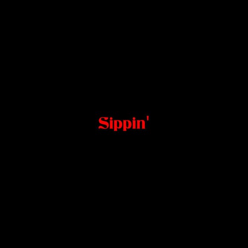 Sippin'