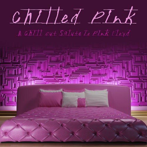 Chilled Pink - A Chill Out Salute To Pink Floyd