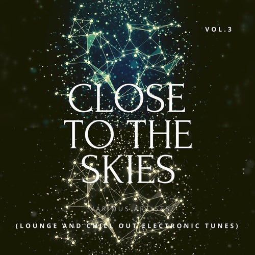 Close To The Skies (Lounge And Chill Out Electronic Tunes), Vol. 3 (Mirage of Deep Remix)