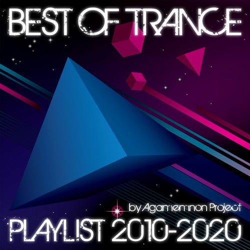 Best of Trance Playlist 2010-2020 by Agamemnon Project