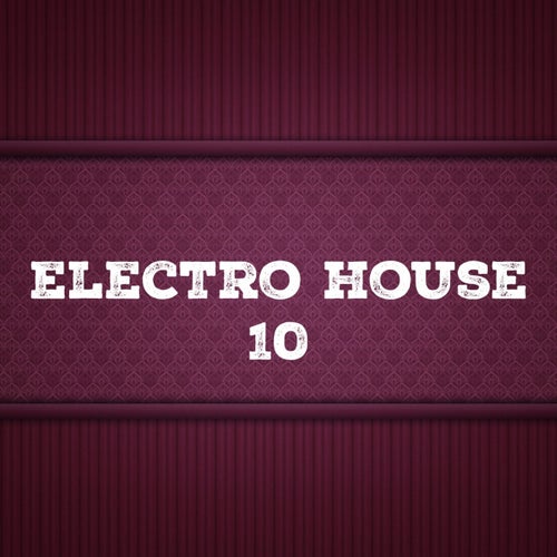 Electro House, Vol. 10
