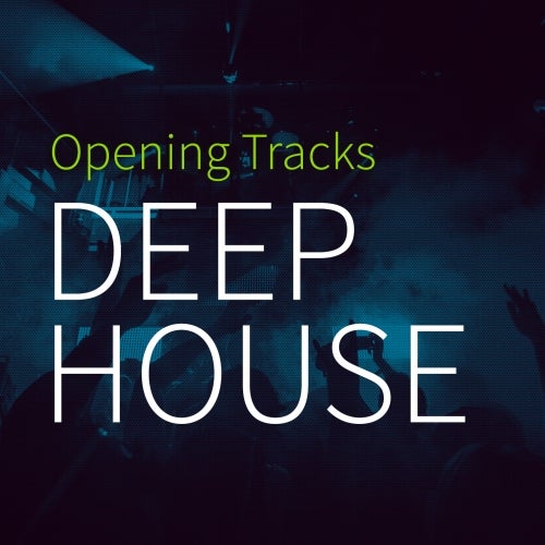 Opening Tracks: Deep House
