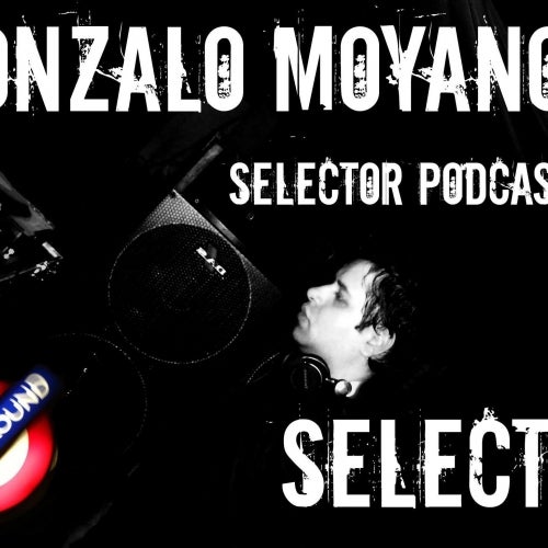Gonzalo Moyano - Selector Podcast 02