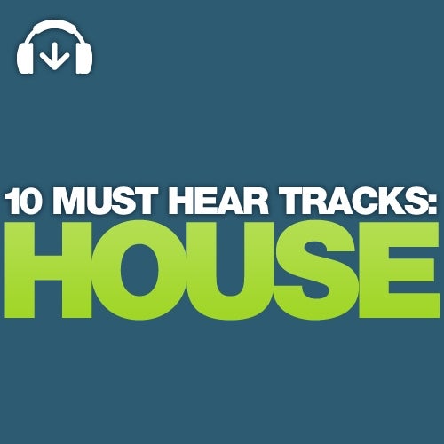 10 Must Hear House Tracks - Week 30