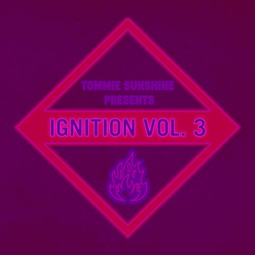 Tommie Sunshine presents: Ignition Vol.3