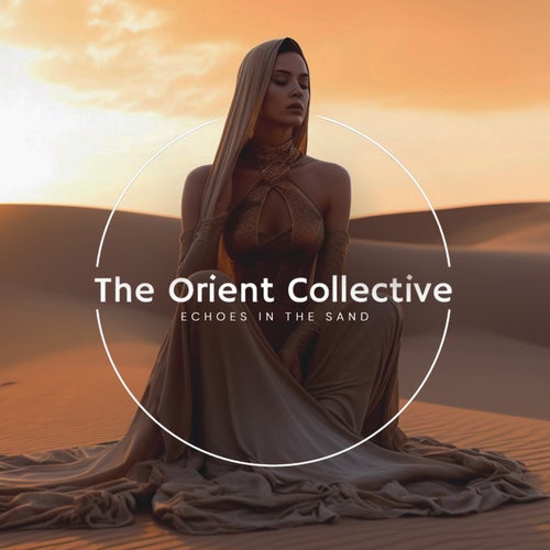 The Orient Collective: Echoes in the Sand