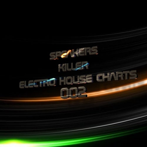 SPEAKERS KILLER - ELECTRO HOUSE CHARTS 002