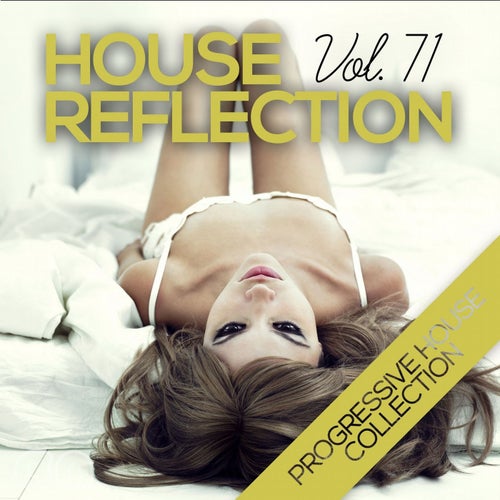 House Reflection - Progressive House Collection, Vol. 71