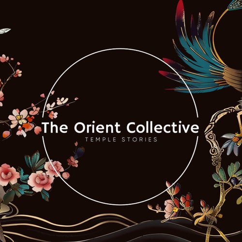 The Orient Collective: Temple Stories