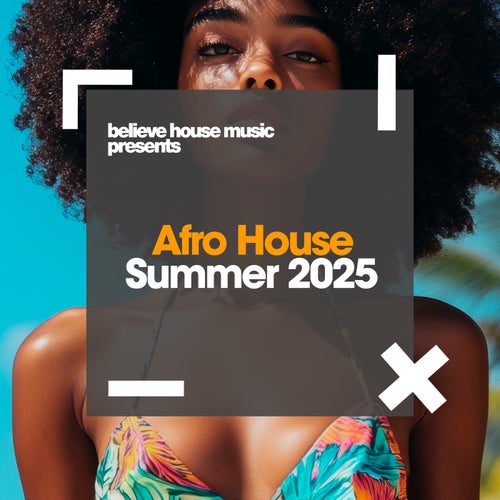 Afro House Summer 2025 (2025) - Believe House Music
