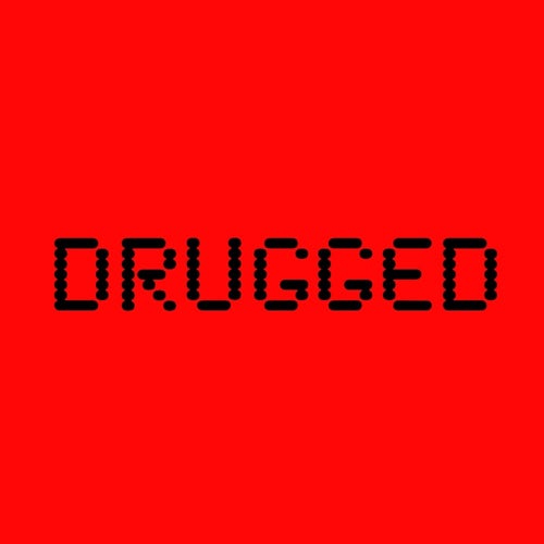 Drugged