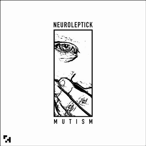 Neuroleptick - Mutism 2019 [EP]