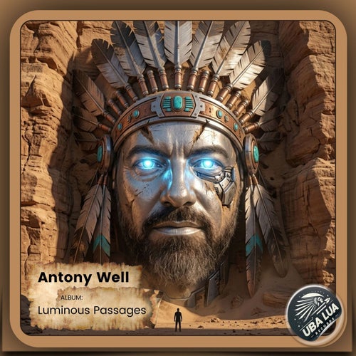 Luminous Passages artwork - Antony Well, Uba Lua Records, Melodic House & Techno Album, 2026