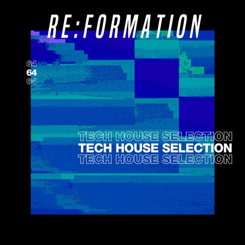 Cover art for Re:Formation Vol. 64 - Tech House Selection