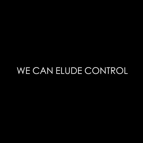 We Can Elude Control