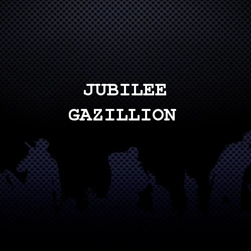 Jubilee Gazillion