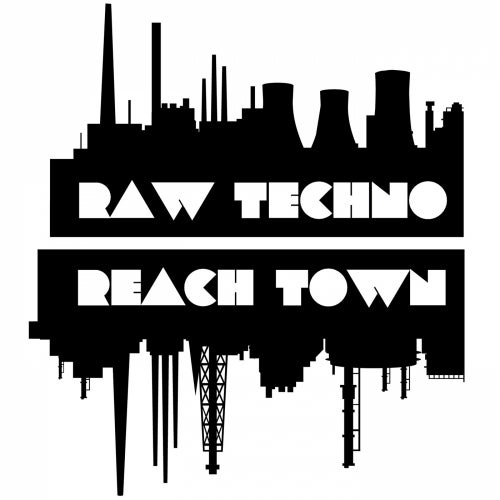 Raw Techno Reach Town