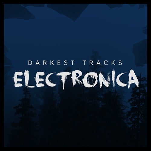Darkest Tracks: Electronica