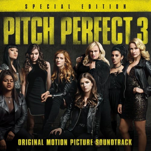 Pitch Perfect 3 (Original Motion Picture Soundtrack - Special Edition)