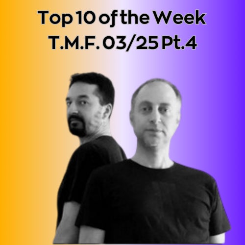 Top 10 of the Week T.M.F. 03/25 Pt. 4