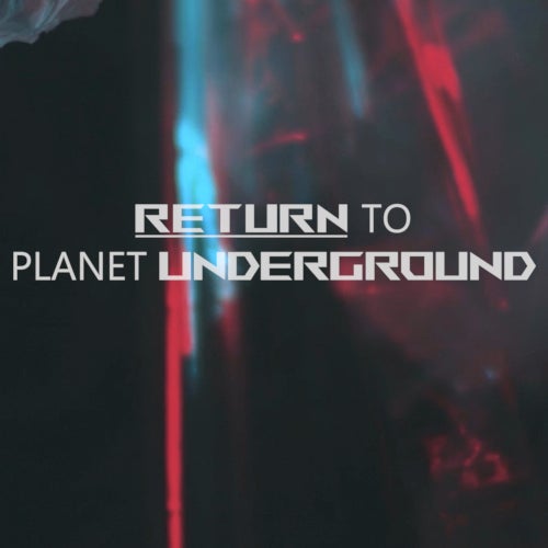 Return To Planet Underground