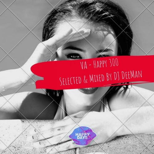Happy 300:Selected & Mixed By DJ DeeMan