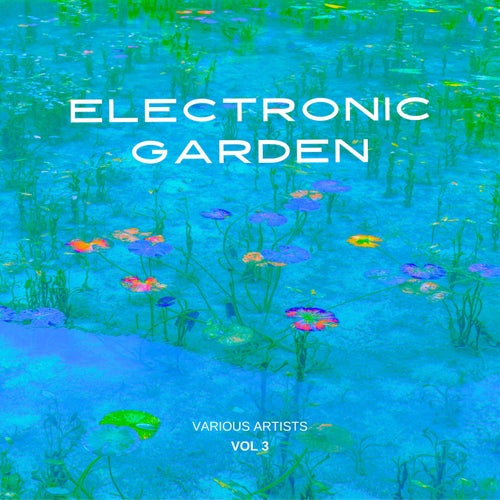 Electronic Garden, Vol. 3