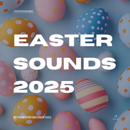 Easter Sounds 2025 [Four Eyes Records] - House,Afro House,Tech House,Techno (Peak Time / Driving),Nu Disco / Disco,Drum & Bass,Mainstage