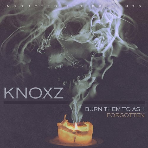 Knoxz - Burn Them To Ash / Forgotten [EP] 2019