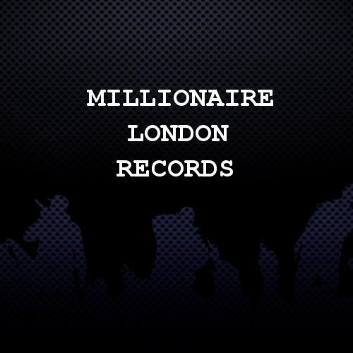 Millionaire London Records