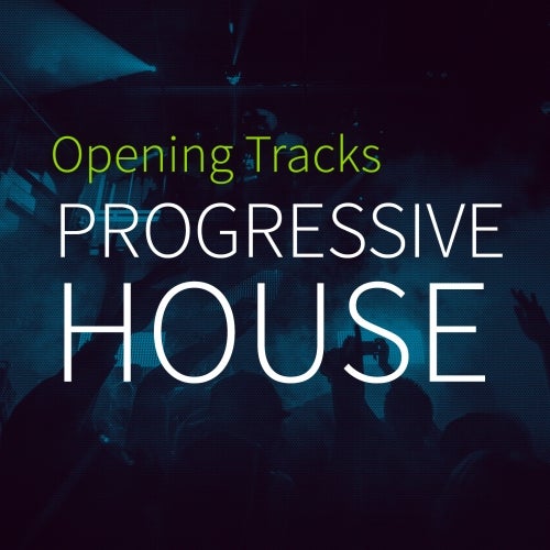 Opening Tracks: Progressive House