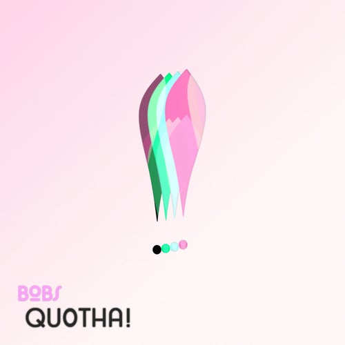 Bobs - Quotha! (2024)