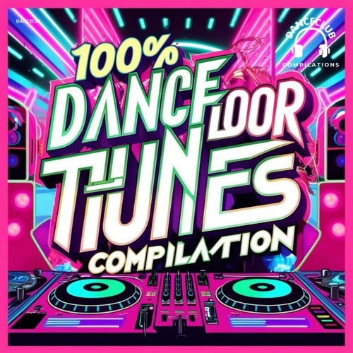 100% DanceFloor Tunes Compilation