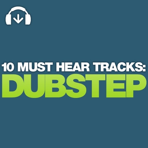 10 Must Hear Dubstep Tracks - Week 29