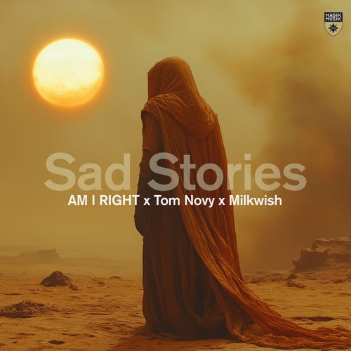  AM I RIGHT x Tom Novy x Milkwish - Sad Stories (2025) 