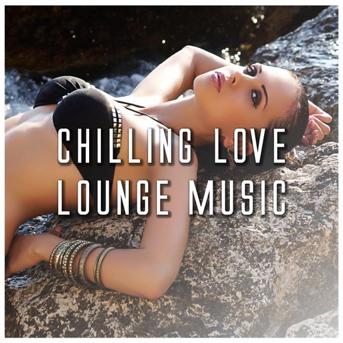 Chilling Love Lounge Music