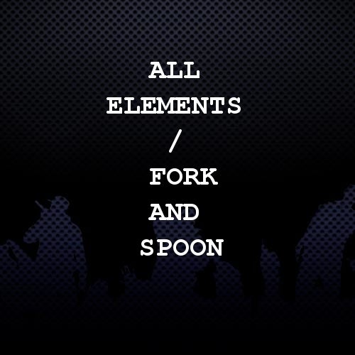 All Elements / Fork and Spoon