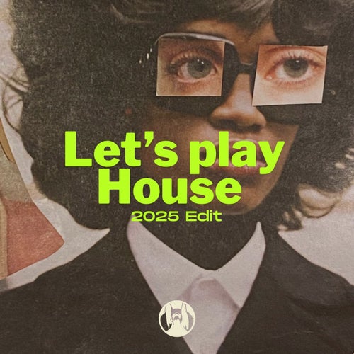 Let's Play House  (2025 Amstersam Edit)