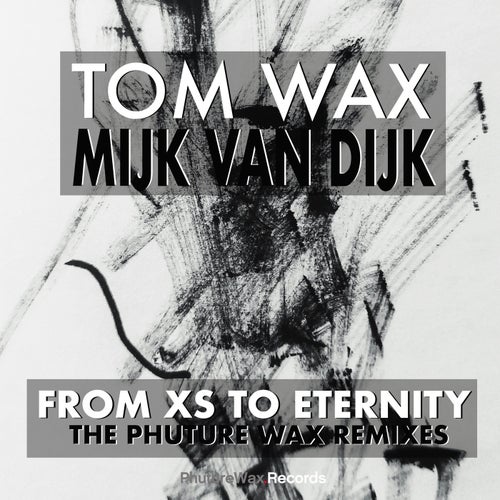 From XS to Eternity (The Phuture Wax Mixes)